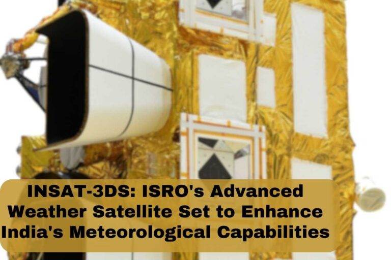 INSAT-3DS ISRO's Advanced Weather Satellite Set to Enhance India's Meteorological Capabilities
